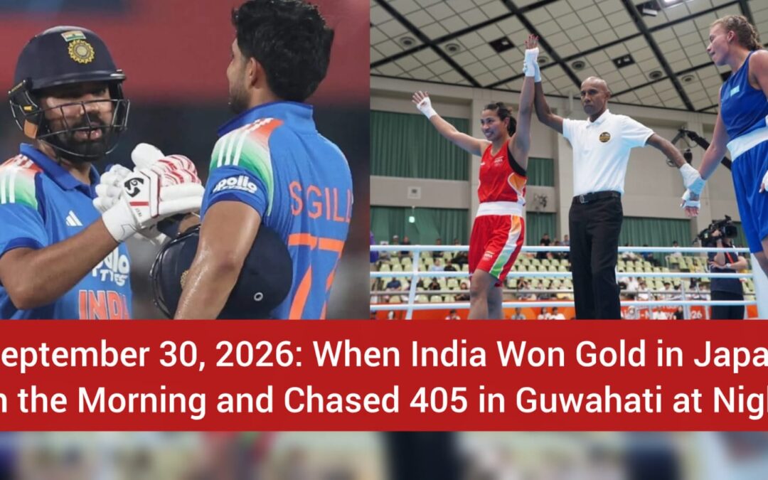 September 30, 2026: When India Won Gold in Japan in the Morning and Chased 405 in Guwahati at Night